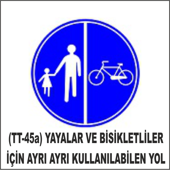 (TT-45a) YAYALAR VE BİSİKLETLİLER İÇİN AYRI AYRI KULLANILABİLEN YOL